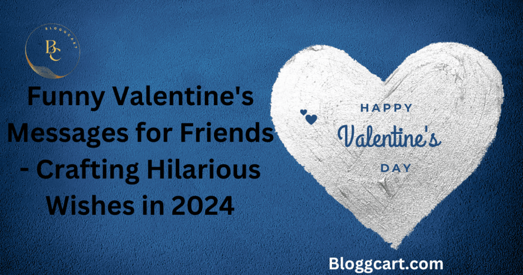 Funny Valentine's Messages for Friends - Crafting Hilarious Wishes in 2024