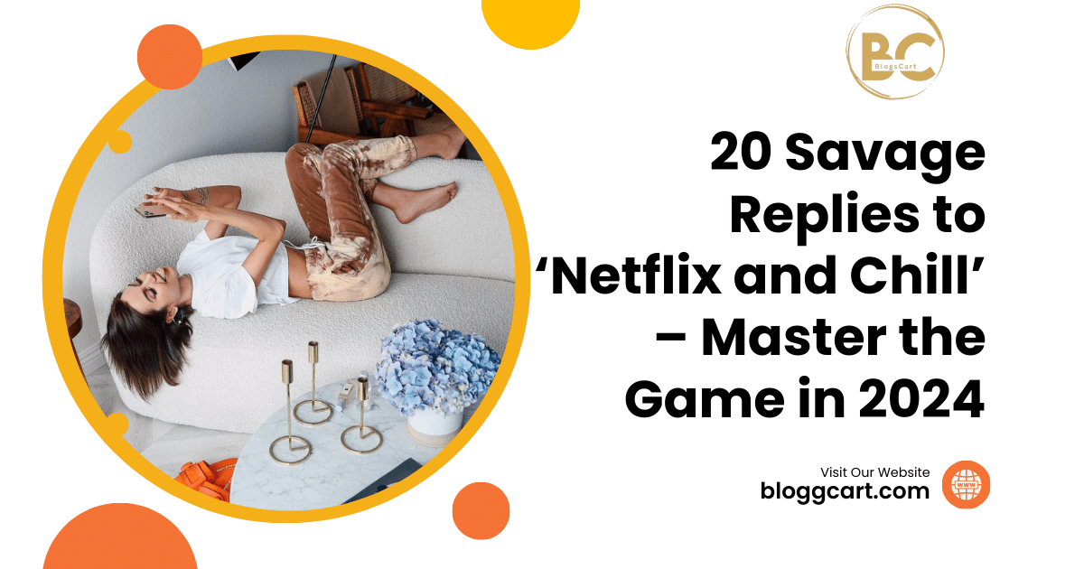 20 Savage Replies to ‘Netflix and Chill’ – Master the Game in 2024