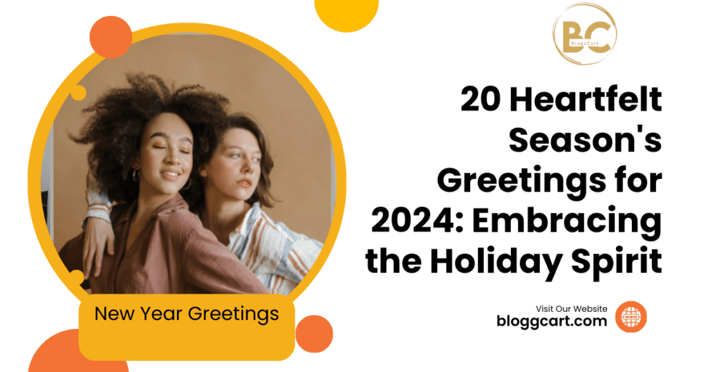 20 Heartfelt Season's Greetings for 2024: Embracing the Holiday Spirit