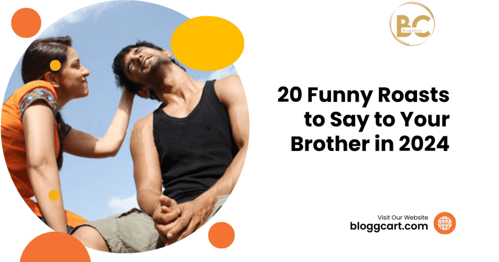 20 Funny Roasts to Say to Your Brother in 2024 