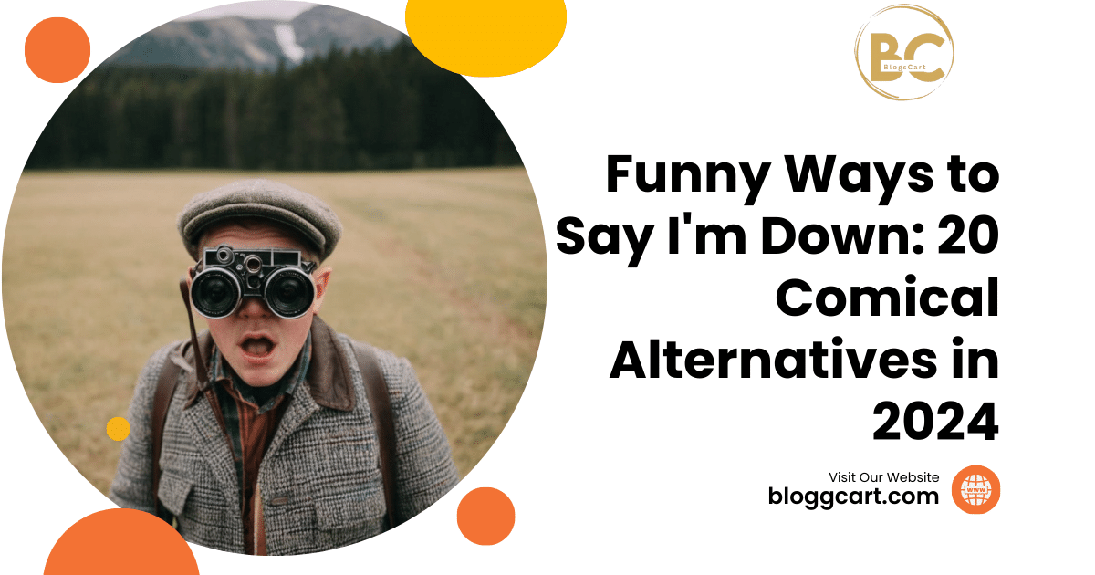 Funny Ways to Say I'm Down: 20 Comical Alternatives in 2024