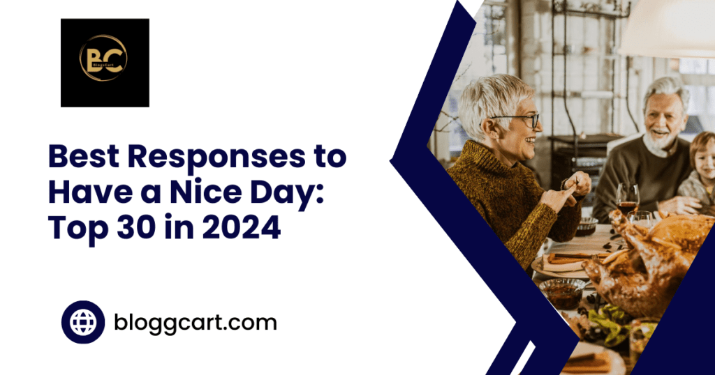 Best Responses to Have a Nice Day: Top 30 in 2024