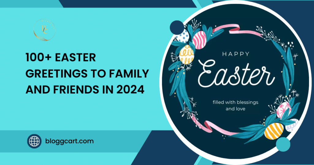 100+ Easter Greetings to Family and Friends in 2024