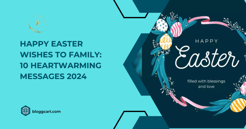 Happy Easter Wishes to Family: 10 Heartwarming Messages 2024
