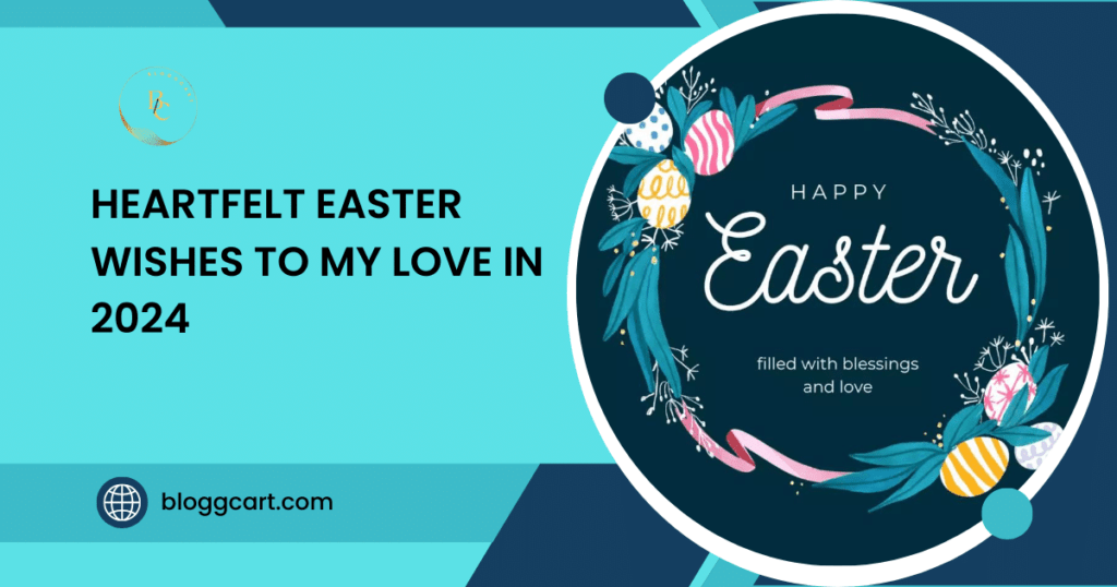 Heartfelt Easter Wishes to My Love in 2024