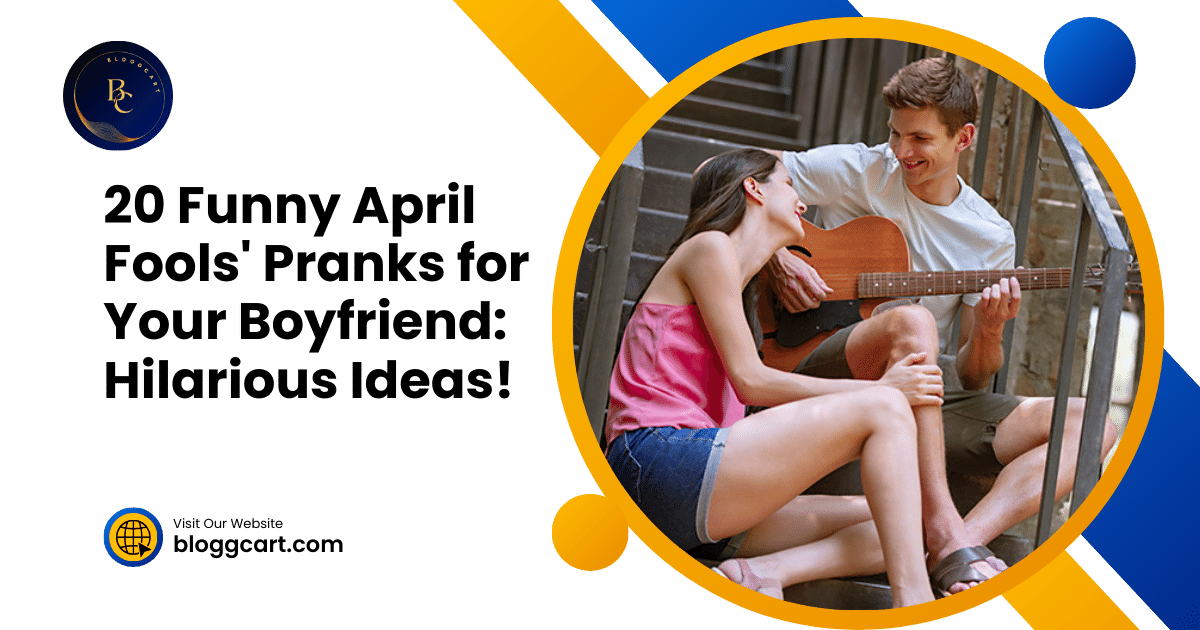 20 Funny April Fools' Pranks for Your Boyfriend: Hilarious Ideas!
