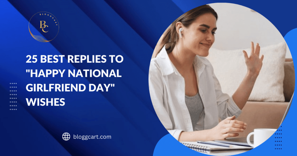 25 Best Replies to "Happy National Girlfriend Day" Wishes