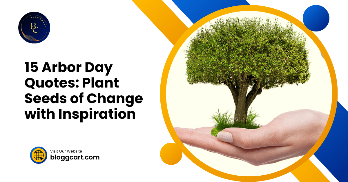 15 Arbor Day Quotes: Plant Seeds of Change with Inspiration