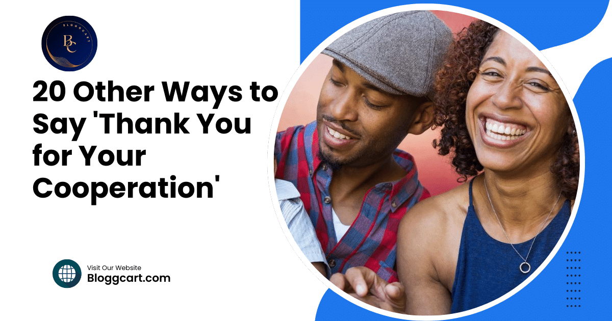 20 Other Ways to Say 'Thank You for Your Cooperation'