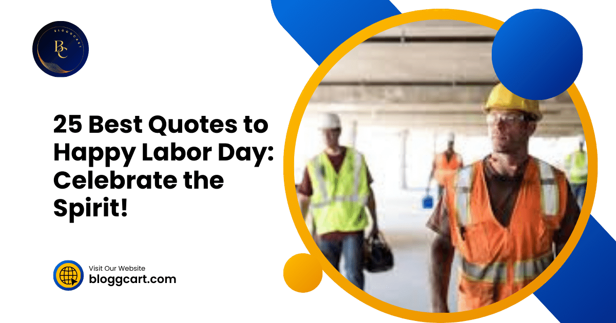 25 Best Quotes to Happy Labor Day: Celebrate the Spirit!