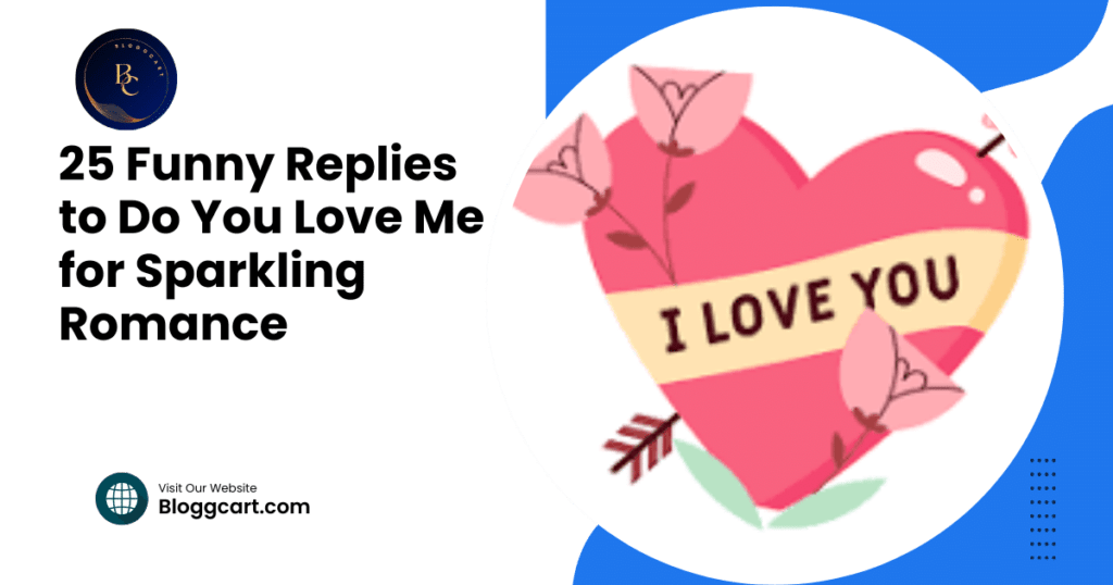 25 Funny Replies to "Do You Love Me?" Sparkling Romance❤✅❤