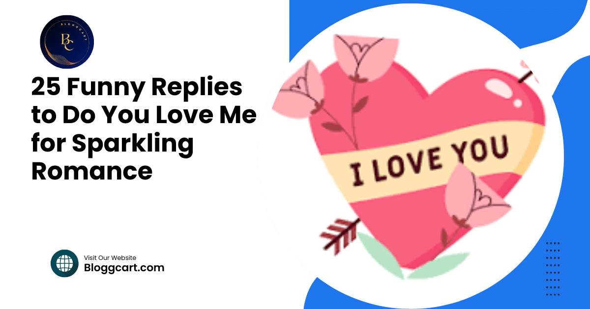 25 Funny Replies to "Do You Love Me?" Sparkling Romance❤✅❤