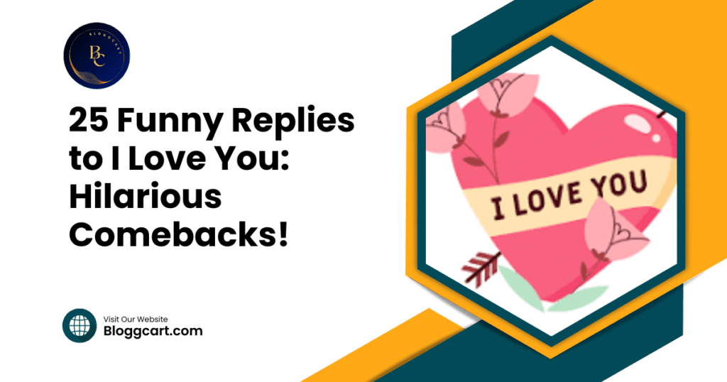 25 Funny Replies to I Love You: Hilarious Comebacks!
