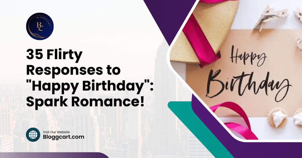 35 Flirty Responses to "Happy Birthday": Spark Romance!