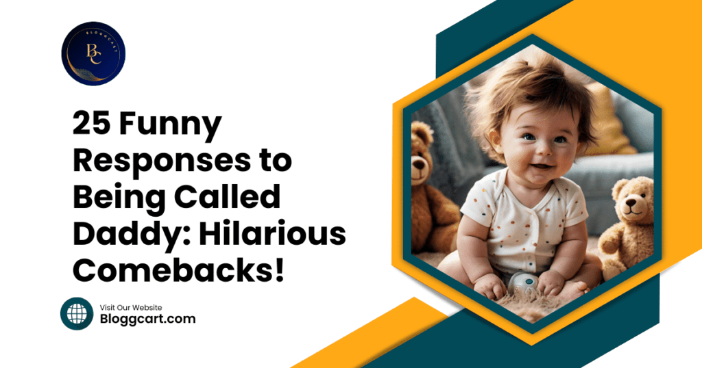 25 Funny Responses to Being Called Daddy: Hilarious Comebacks!
