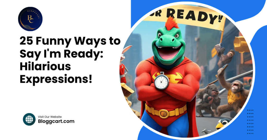 25 Funny Ways to Say I'm Ready: Hilarious Expressions!