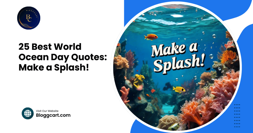 25 Best World Ocean Day Quotes: Make a Splash!