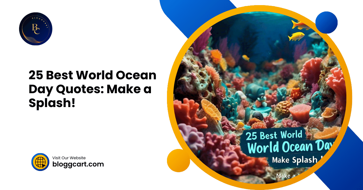 25 Best World Ocean Day Quotes: Make a Splash!
