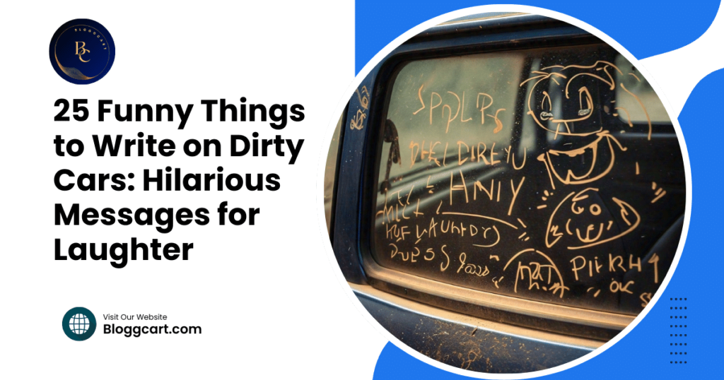 25 Funny Things to Write on Dirty Cars: Hilarious Messages for Laughter